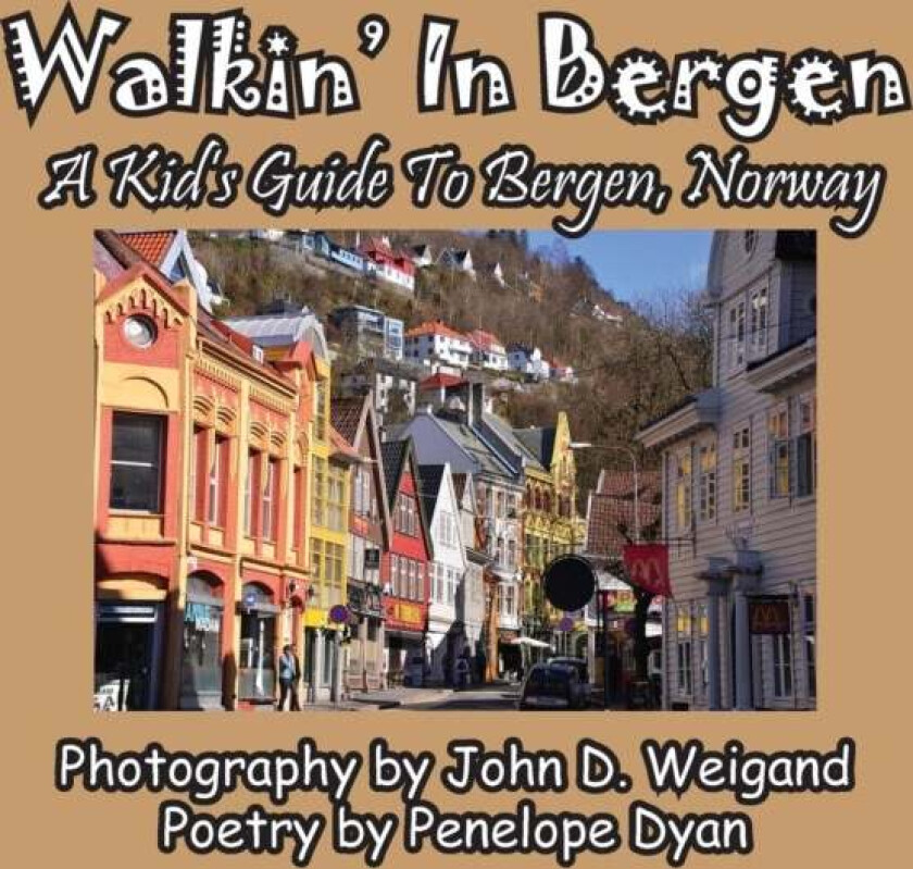 Walkin' In Bergen, A Kid's Guide to Bergen, Norway av Penelope Dyan