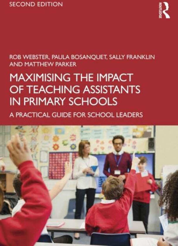 Maximising the Impact of Teaching Assistants in Primary Schools av Matthew Parker