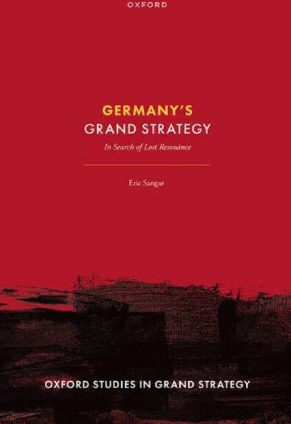 Germany's Grand Strategy av Eric Sangar