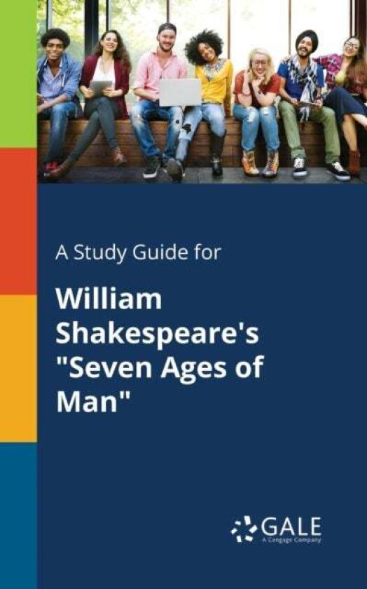 A Study Guide for William Shakespeare's 'Seven Ages of Man' av Cengage Learning Gale