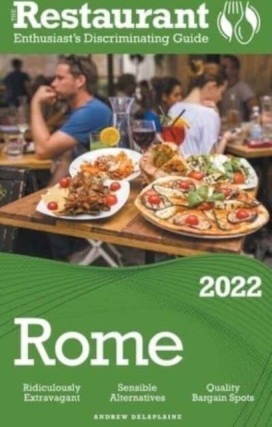2022 Rome - The Restaurant Enthusiast's Discriminating Guide av Andrew Delaplaine