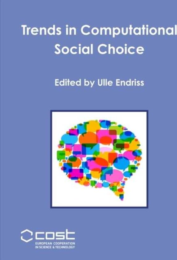 Trends in Computational Social Choice av Ulle Endriss