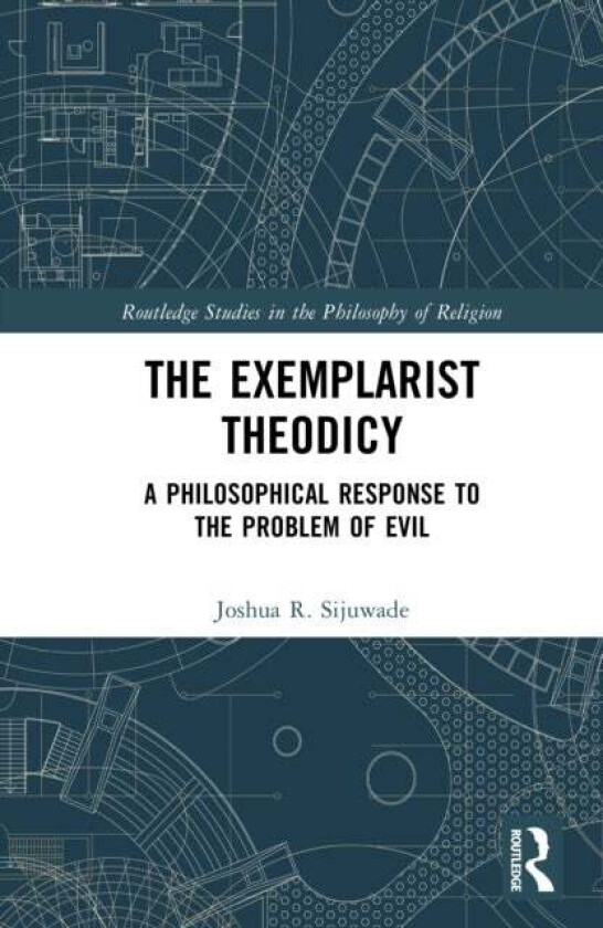 The Exemplarist Theodicy av Joshua R. Sijuwade