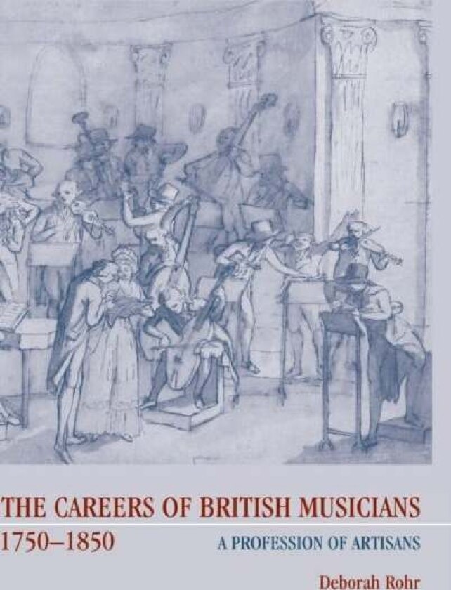 The Careers of British Musicians, 1750–1850 av Deborah Rohr