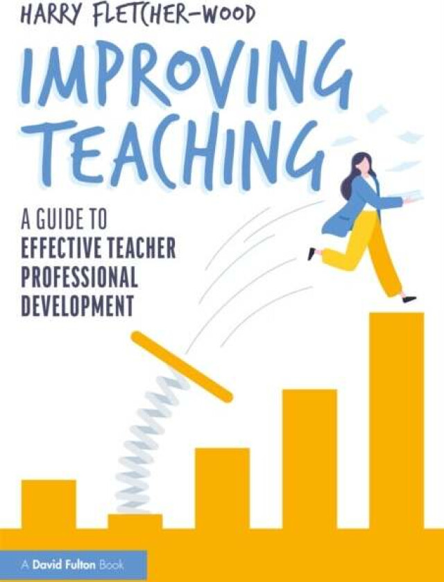 Improving Teaching av Harry Fletcher-Wood