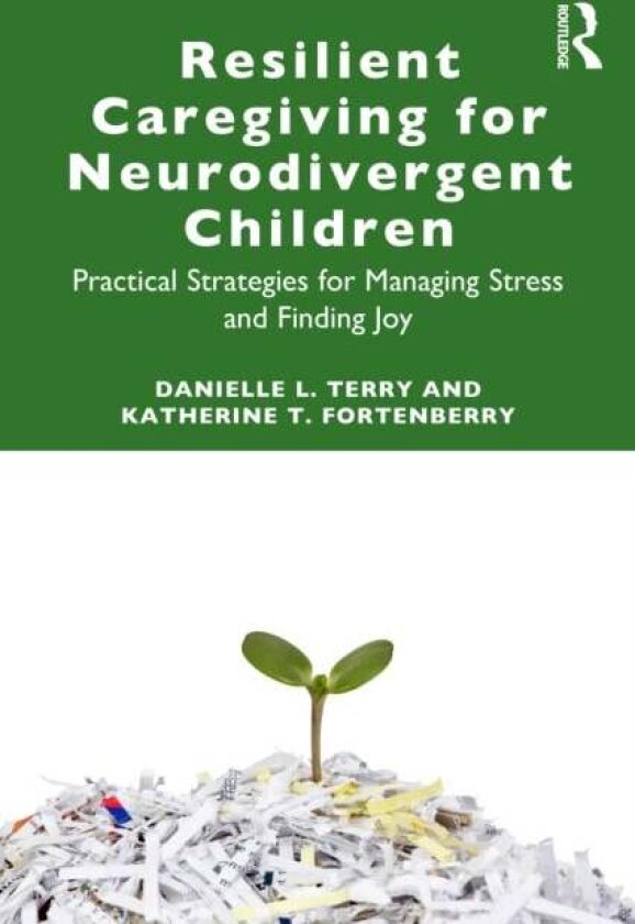 Resilient Caregiving for Neurodivergent Children av Danielle L. Terry, Katherine F. Fortenberry