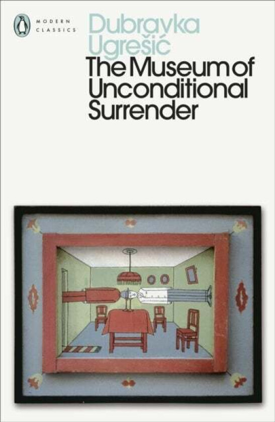 The Museum of Unconditional Surrender av Dubravka Ugresic