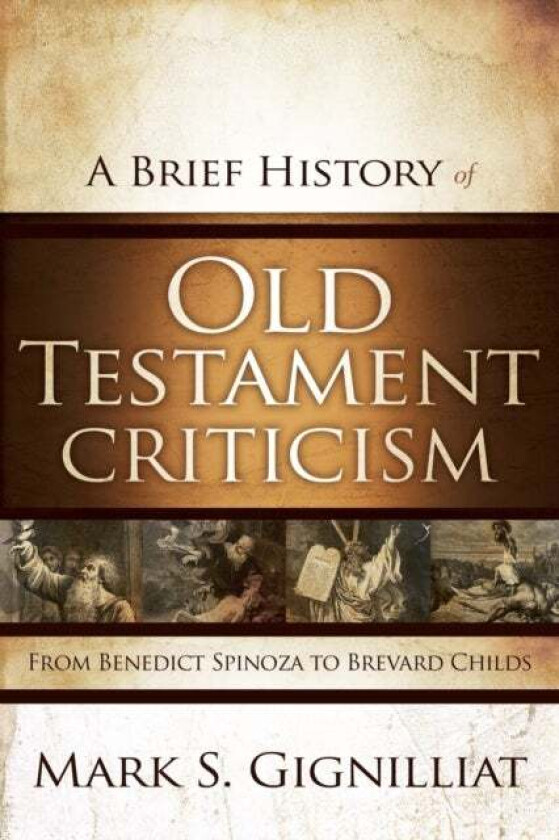A Brief History of Old Testament Criticism av Mark S. Gignilliat