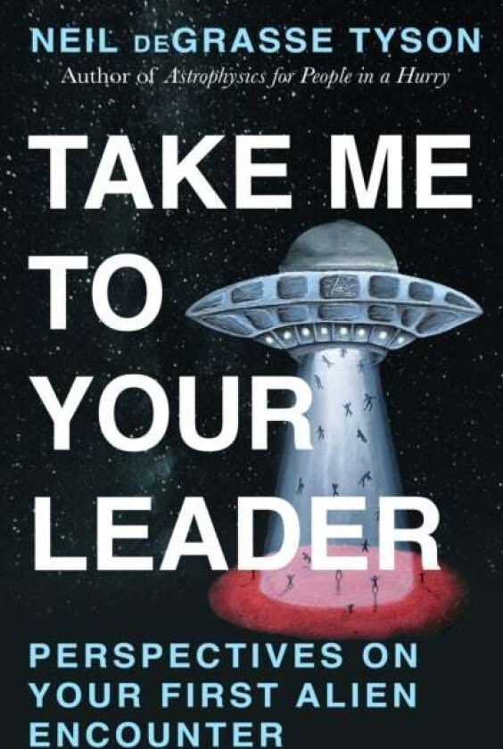 Take Me To Your Leader av Neil deGrasse Tyson