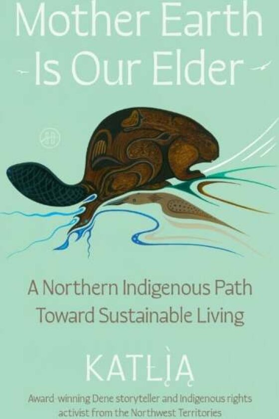 Mother Earth Is Our Elder av Katlia Lafferty