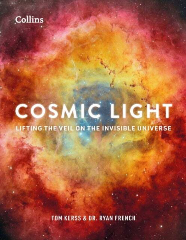 Cosmic Light av Collins Astronomy, Tom Kerss, Dr Ryan French