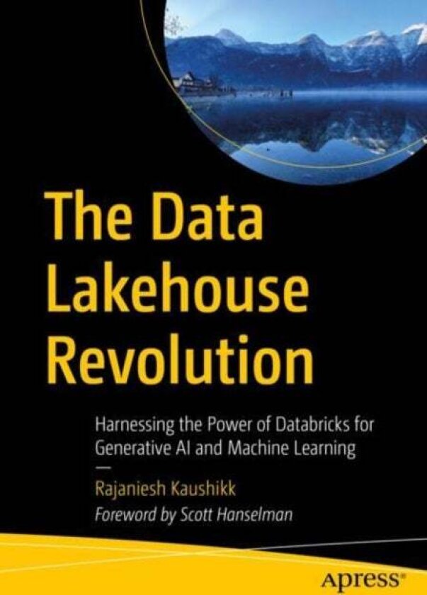 The Data Lakehouse Revolution av Rajaniesh Kaushikk