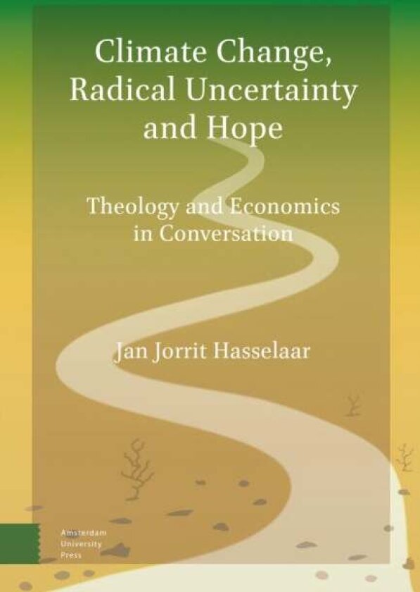 Climate Change, Radical Uncertainty and Hope av Jan Jorrit Hasselaar