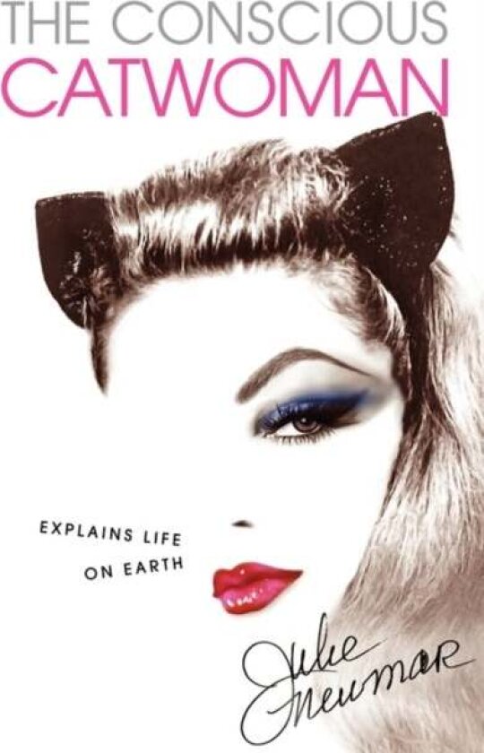 The Conscious Catwoman Explains Life On Earth av Julie Newmar