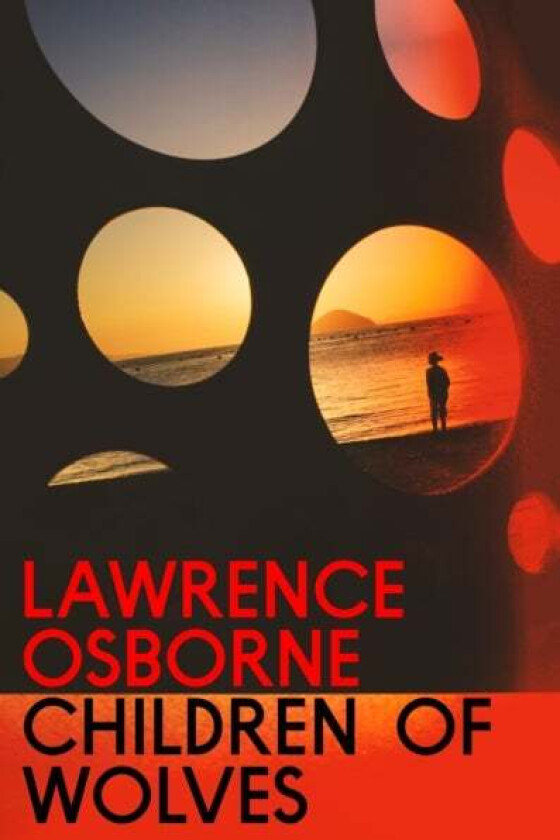 Children of Wolves av Lawrence Osborne