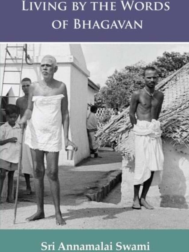 Living by the Words of Bhagavan av Sri Annamalai Swami