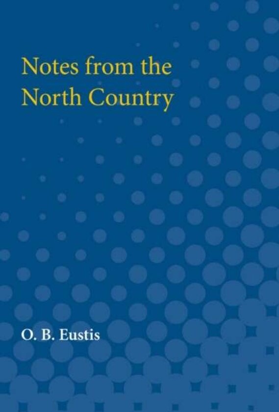 Notes from the North Country av O. B. Eustis