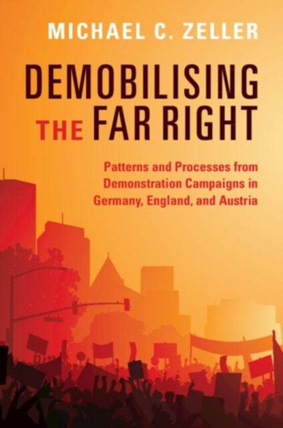 Demobilising the Far Right av Michael C. Zeller