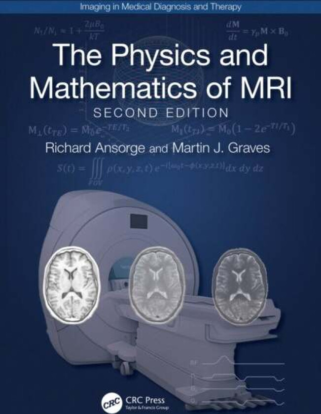 The Physics and Mathematics of MRI av Martin J. Graves