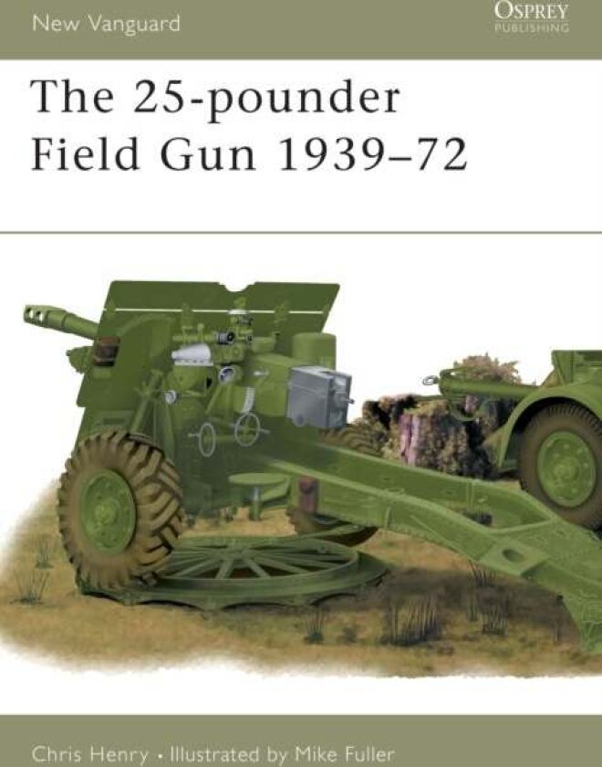 The 25-pounder Field Gun 1939-72 av Chris Henry