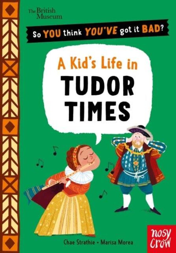 British Museum: So You Think You've Got It Bad? A Kid's Life in Tudor Times av Chae Strathie
