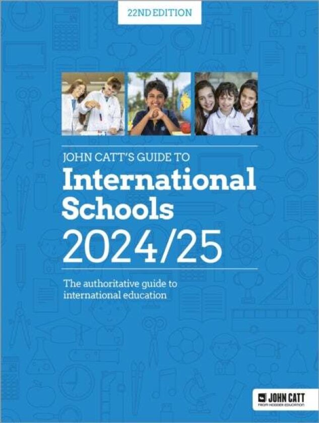 John Catt's Guide to International Schools 2024/25: The authoritative guide to International education av Phoebe Whybray