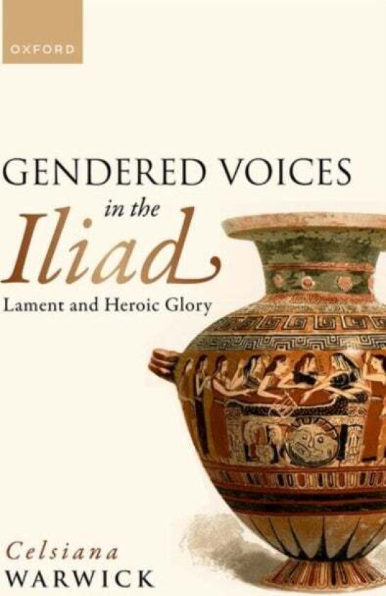 Gendered Voices in the Iliad av Celsiana Warwick
