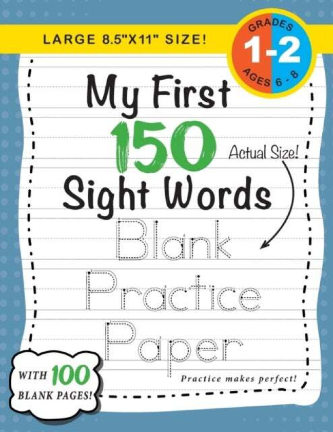 My First 150 Sight Words Blank Practice Paper (Large 8.5"x11" Size!) av Lauren Dick