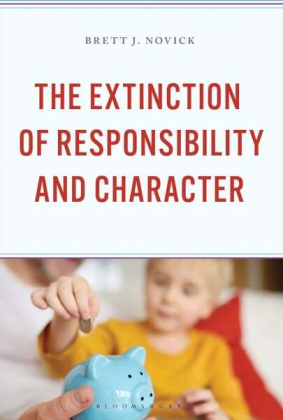 The Extinction of Responsibility and Character av Brett J. Novick