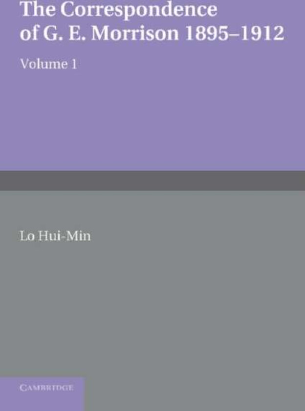 The Correspondence of G. E. Morrison 1895–12