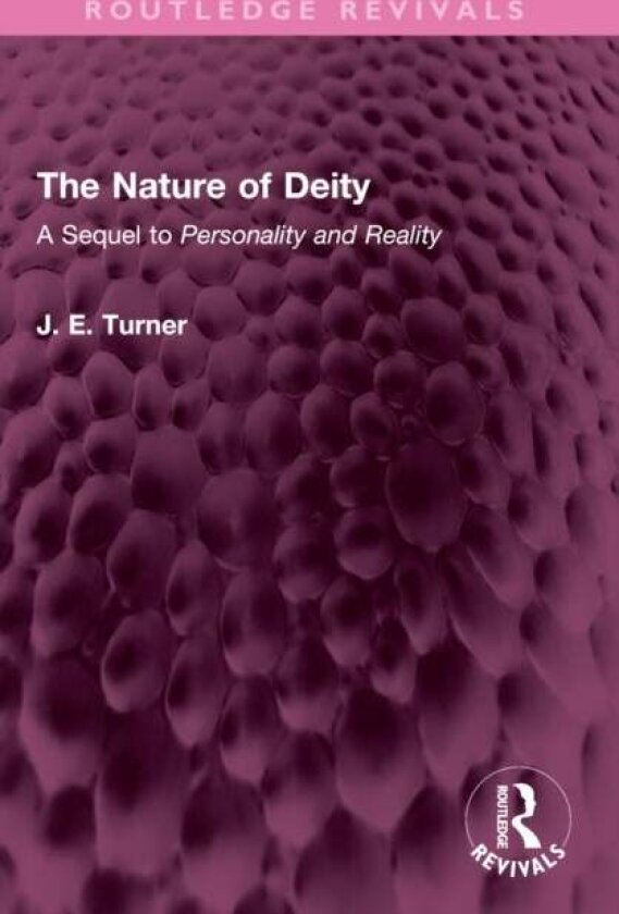 The Nature of Deity av J. E. Turner