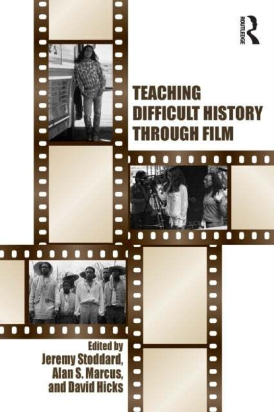 Teaching Difficult History through Film av Alan Marcus