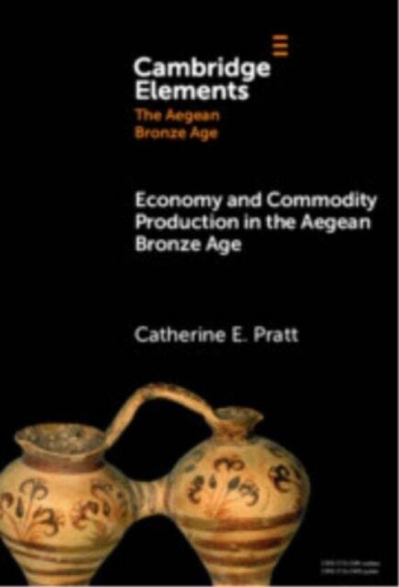 Economy and Commodity Production in the Aegean Bronze Age av Catherine E. Pratt