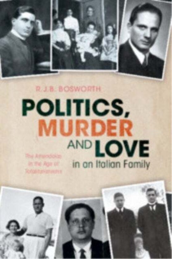 Politics, Murder and Love in an Italian Family av R.J.B. Bosworth