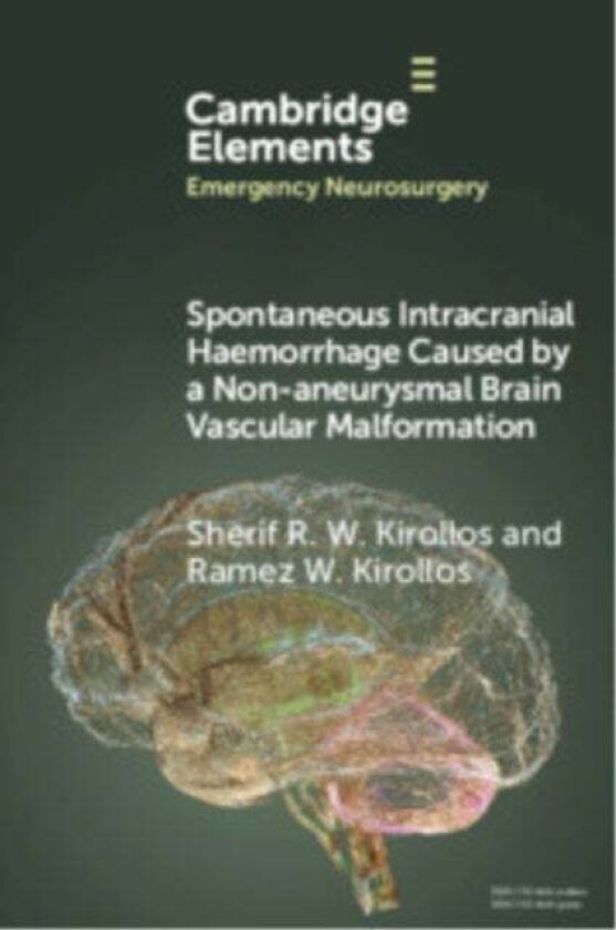 Spontaneous Intracranial Haemorrhage Caused by a Non-aneurysmal Brain Vascular Malformation av Ramez W. ) Kirollos, Sherif R. W. ) Kirollos