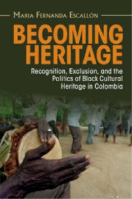 Becoming Heritage av Maria Fernanda Escallon