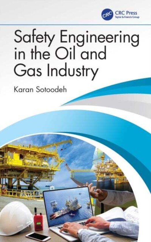 Safety Engineering in the Oil and Gas Industry av Karan Sotoodeh