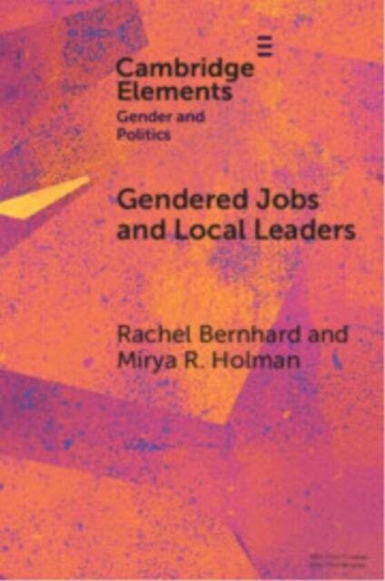 Gendered Jobs and Local Leaders av Mirya R. Holman, Rachel Bernhard