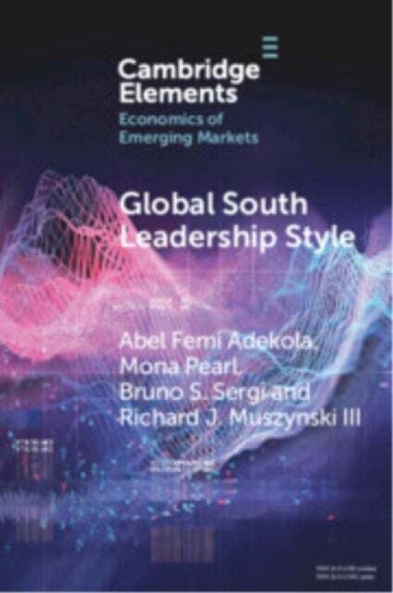 Global South Leadership Style av Abel Femi Adekola, Richard J. Muszynski III, Mona Pearl, Bruno S. Sergi