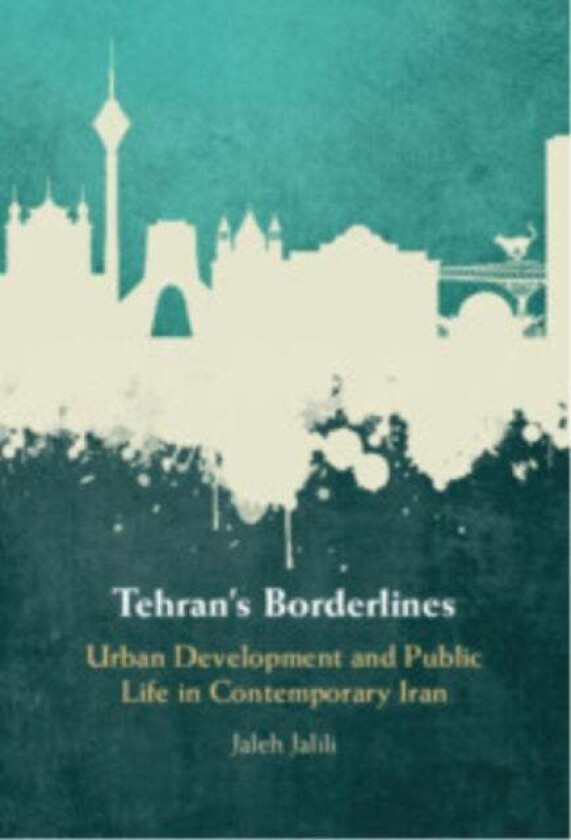 Tehran's Borderlines av Jaleh Jalili