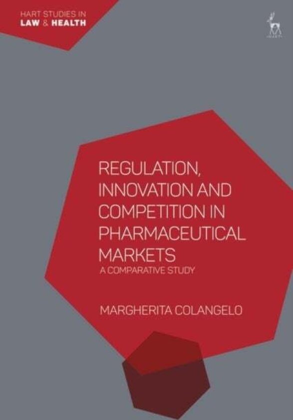 Regulation, Innovation and Competition in Pharmaceutical Markets av Margherita Colangelo