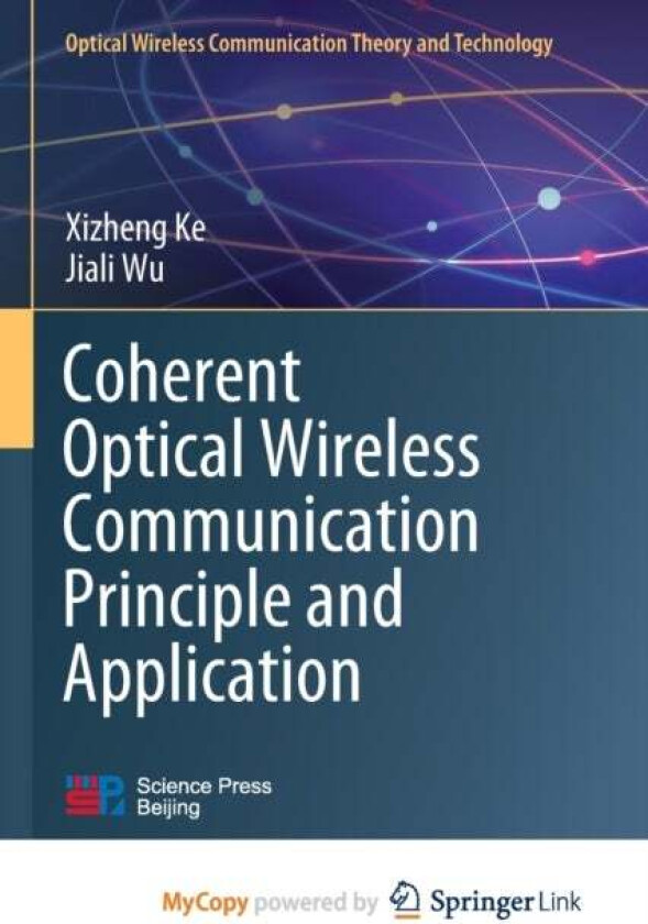 Coherent Optical Wireless Communication Principle and Application av Ke Xizheng Ke
