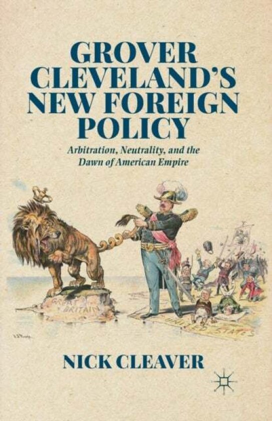 Grover Cleveland's New Foreign Policy av N. Cleaver
