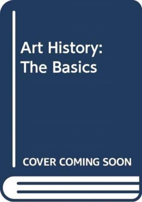 Art History: The Basics av Diana Newall, Grant Pooke