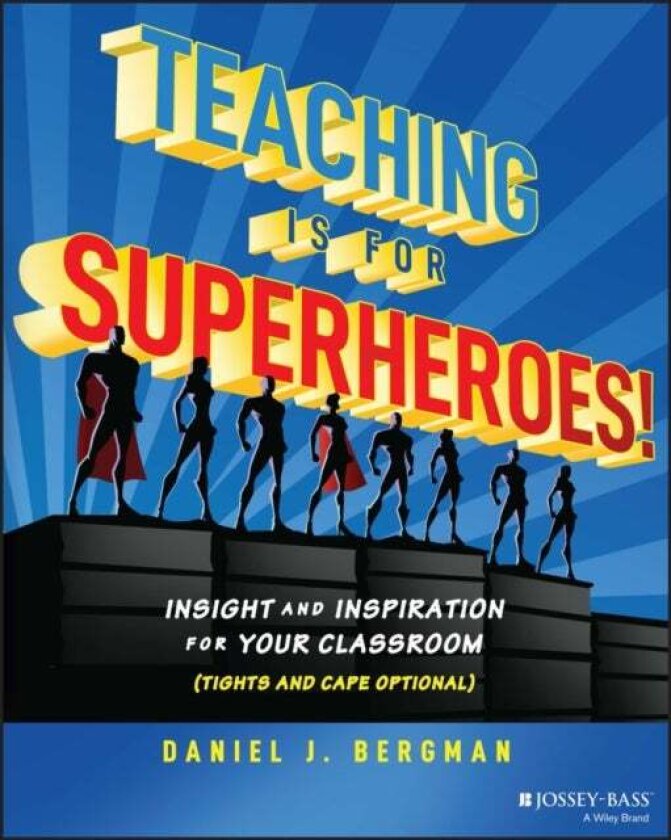 Teaching Is for Superheroes! av Daniel J. Bergman