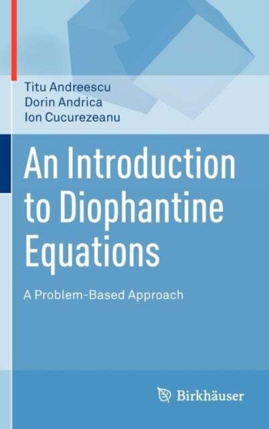 An Introduction to Diophantine Equations av Dorin Andrica, Titu Andreescu, Ion Cucurezeanu