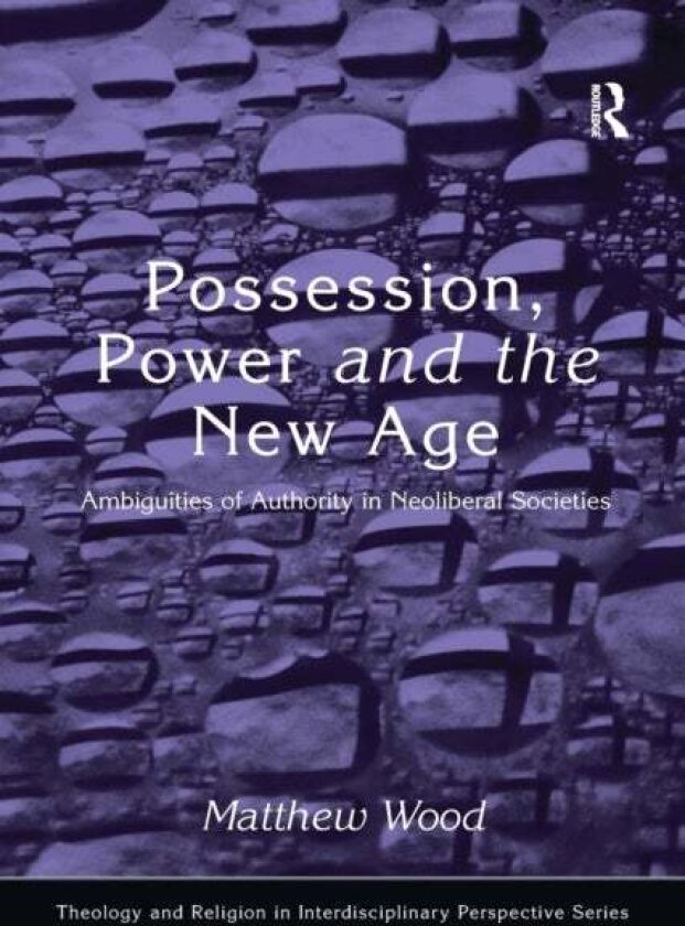 Possession, Power and the New Age av Matthew Wood