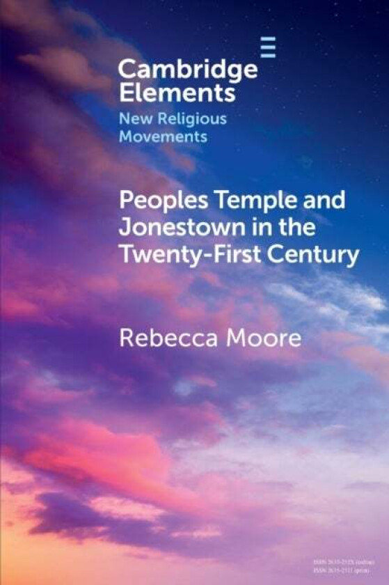 Peoples Temple and Jonestown in the Twenty-First Century av Rebecca Moore