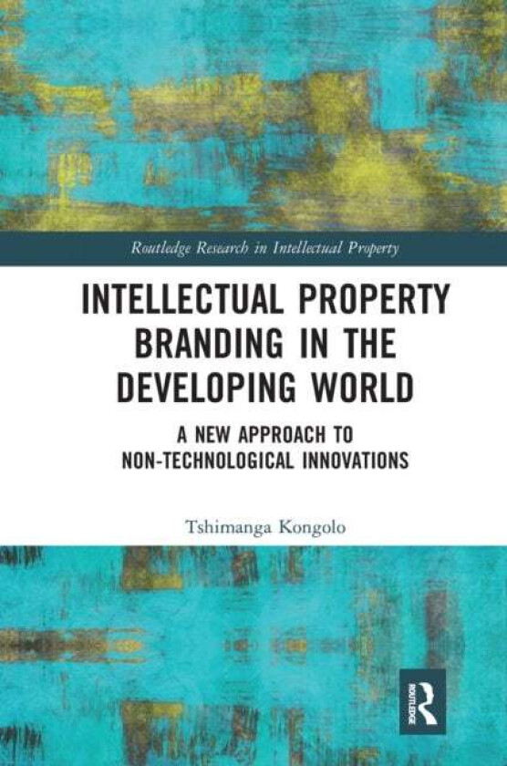 Intellectual Property Branding in the Developing World av Tshimanga Kongolo