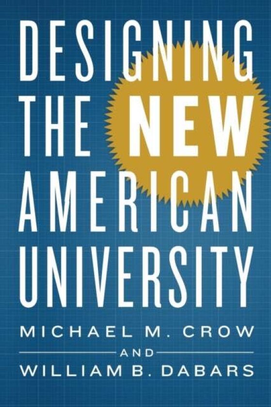 Designing the New American University av Michael M. Crow
